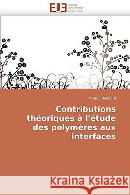 Contributions Th�oriques � l'�tude Des Polym�res Aux Interfaces Manghi-M 9786131512148 Omniscriptum - książka