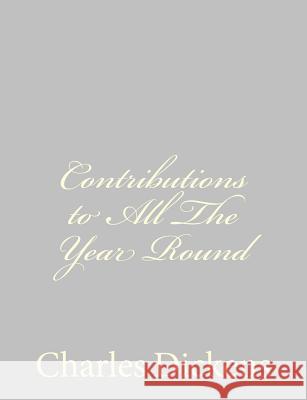 Contributions to All The Year Round Dickens, Charles 9781484179062 Createspace - książka