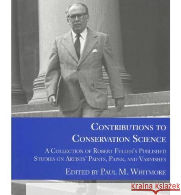 Contributions to Conservation Science: A Collection of Robert Feller's Published Works on Artist's Paints, Paper, and Varnishes Wesley McNair Paul Whitmore 9780887483745 Carnegie-Mellon University Press - książka