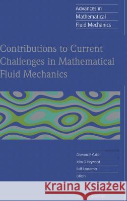 Contributions to Current Challenges in Mathematical Fluid Mechanics Paolo Galdi Giovanni P. Galdi John G. Heywood 9783764371043 Birkhauser - książka