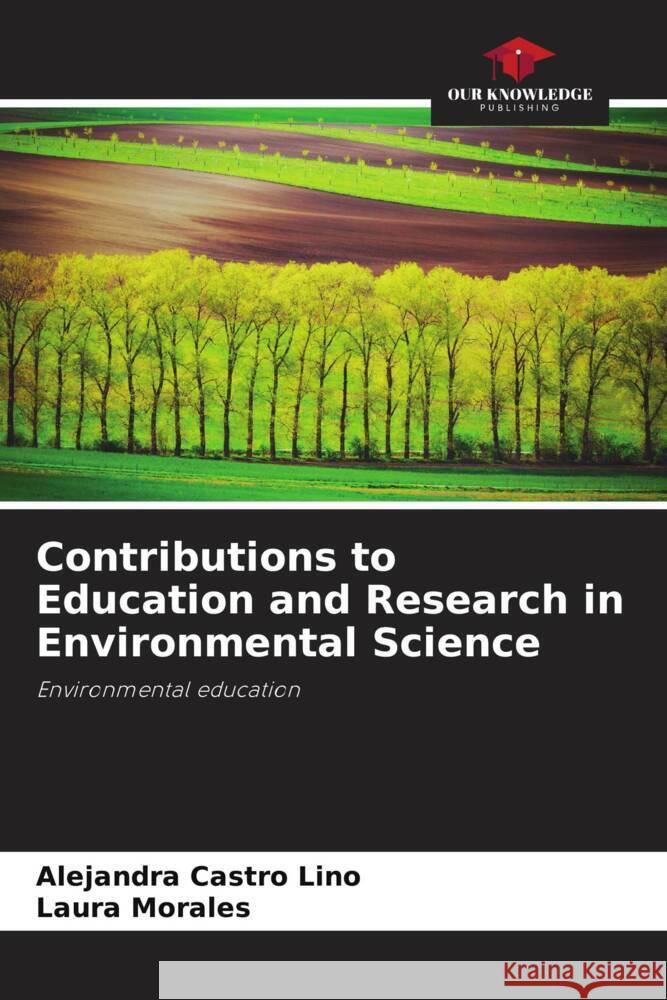 Contributions to Education and Research in Environmental Science Alejandra Castr Laura Morales 9786206976905 Our Knowledge Publishing - książka