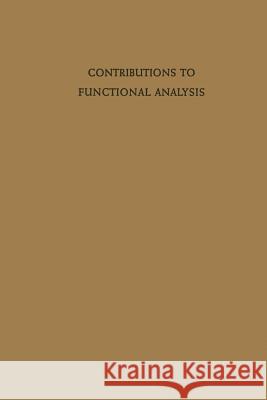 Contributions to Functional Analysis Harro Heuser R. E. Fullerton C. C. Braunschweiger 9783642859991 Springer - książka