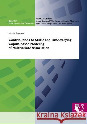 Contributions to Static and Time-varying Copula-based Modeling of Multivariate Association Ruppert, Martin 9783844101201 Josef Eul Verlag Gmbh - książka