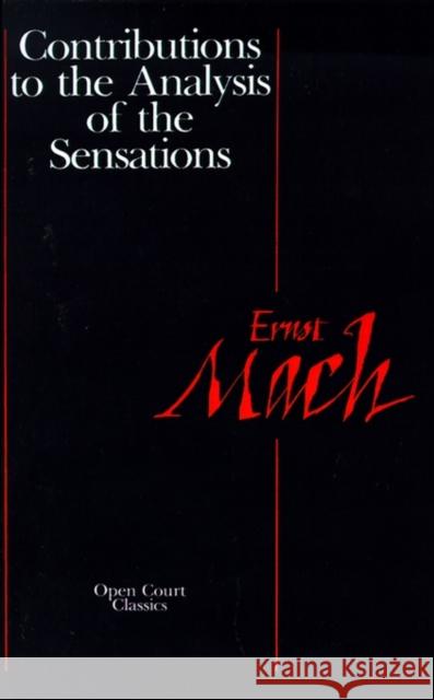 Contributions to the Analysis of the Sensations Ernst Mach C. M. Williams 9780875484211 Open Court Publishing Company - książka