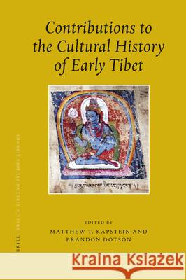 Contributions to the Cultural History of Early Tibet Matthew T. Kapstein Brandon Dotson 9789004160644 Brill - książka