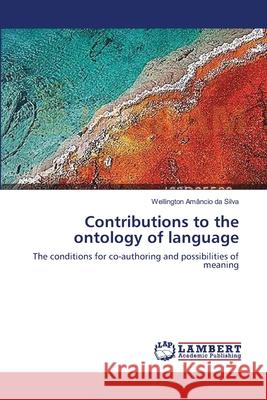 Contributions to the ontology of language Amâncio Da Silva, Wellington 9783659552038 LAP Lambert Academic Publishing - książka