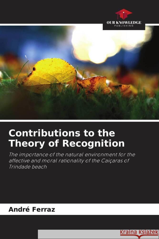 Contributions to the Theory of Recognition Ferraz, André 9786206293880 Our Knowledge Publishing - książka