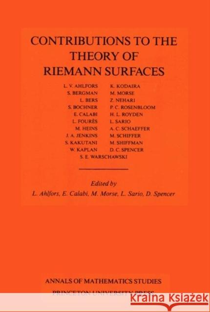 Contributions to the Theory of Riemann Surfaces. (Am-30), Volume 30 Ahlfors, Lars Valerian 9780691079394 Princeton Book Company Publishers - książka