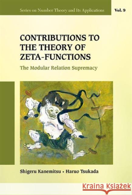 Contributions to the Theory of Zeta-Functions: The Modular Relation Supremacy Shigeru Kanemitsu Haruo Tsukada 9789814449618 World Scientific Publishing Company - książka