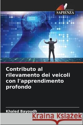 Contributo al rilevamento dei veicoli con l'apprendimento profondo Khaled Bayoudh 9786204152790 Edizioni Sapienza - książka