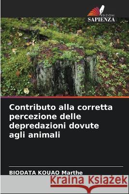 Contributo alla corretta percezione delle depredazioni dovute agli animali Biodata Kouao Marthe 9786205736135 Edizioni Sapienza - książka