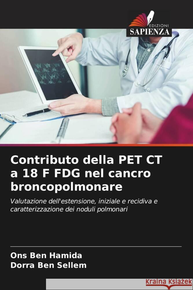 Contributo della PET CT a 18 F FDG nel cancro broncopolmonare Ben Hamida, Ons, Ben Sellem, Dorra 9786204357690 Edizioni Sapienza - książka