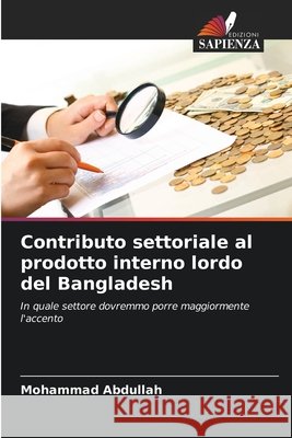 Contributo settoriale al prodotto interno lordo del Bangladesh Abdullah, Mohammad 9786209692987 Edizioni Sapienza - książka
