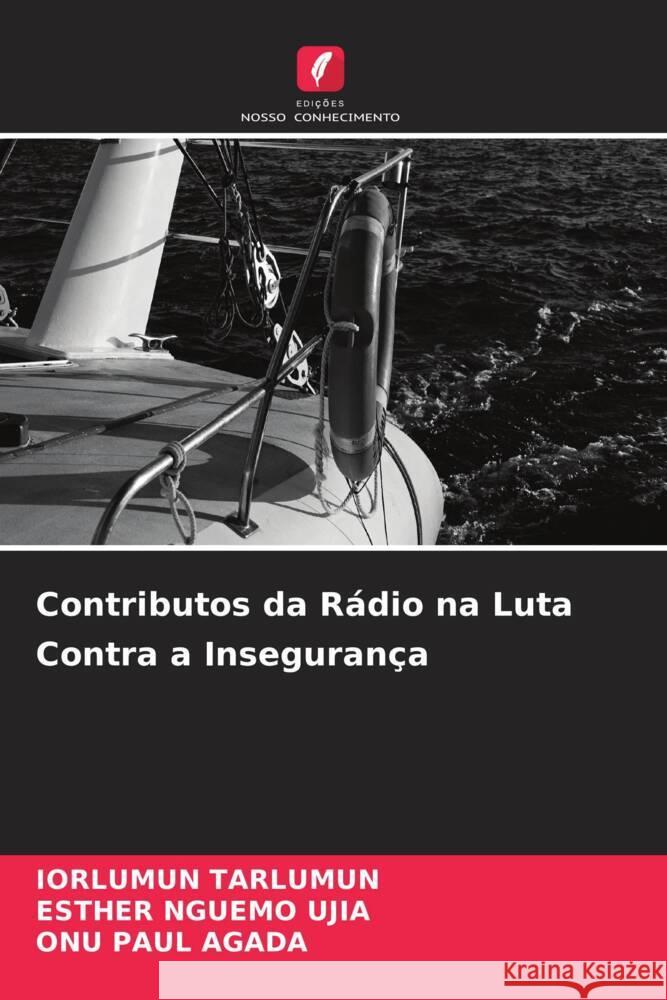 Contributos da R?dio na Luta Contra a Inseguran?a Iorlumun Tarlumun Esther Nguem Onu Pau 9786208579968 Edicoes Nosso Conhecimento - książka