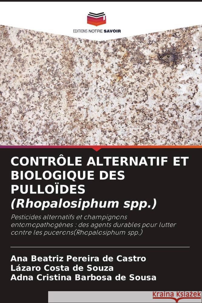 CONTRÔLE ALTERNATIF ET BIOLOGIQUE DES PULLOÏDES (Rhopalosiphum spp.) Beatriz Pereira de Castro, Ana, Costa de Souza, Lázaro, Cristina Barbosa de Sousa, Adna 9786207459667 Editions Notre Savoir - książka