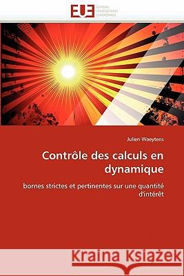 Contr�le Des Calculs En Dynamique Waeytens-J 9786131568763 Omniscriptum - książka