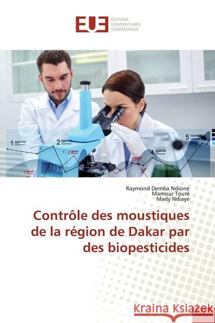 Contrôle des moustiques de la région de Dakar par des biopesticides Ndione, Raymond Demba; Toure, Mamour; Ndiaye, Mady 9786139514700 Éditions universitaires européennes - książka