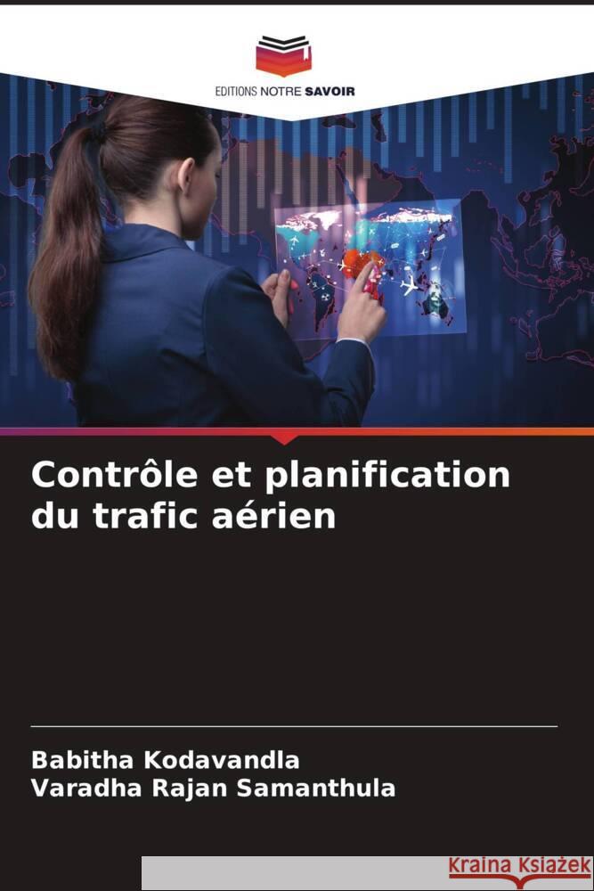 Contrôle et planification du trafic aérien Kodavandla, Babitha, Samanthula, Varadha Rajan 9786204701660 Editions Notre Savoir - książka