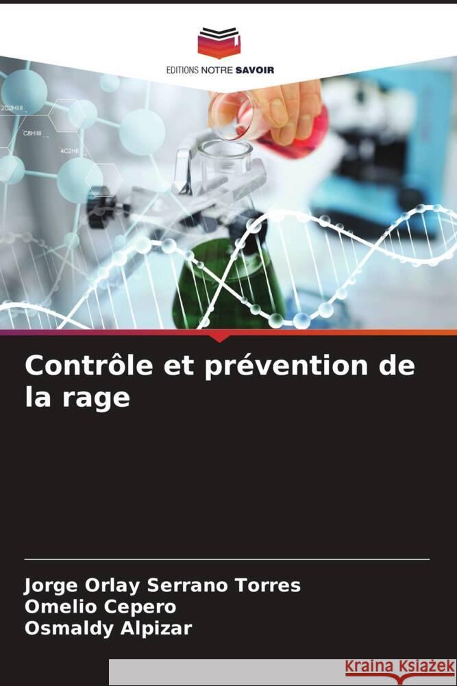 Contr?le et pr?vention de la rage Jorge Orlay Serran Omelio Cepero Osmaldy Alpizar 9786206995555 Editions Notre Savoir - książka