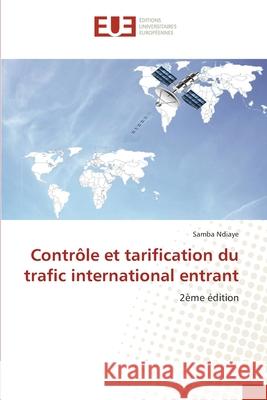 Contrôle et tarification du trafic international entrant Ndiaye, Samba 9786200692351 Éditions universitaires européennes - książka
