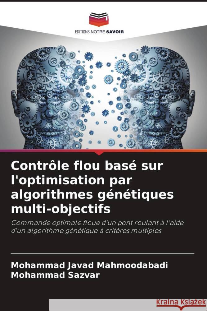 Contrôle flou basé sur l'optimisation par algorithmes génétiques multi-objectifs Mahmoodabadi, Mohammad Javad, Sazvar, Mohammad 9786206345374 Editions Notre Savoir - książka