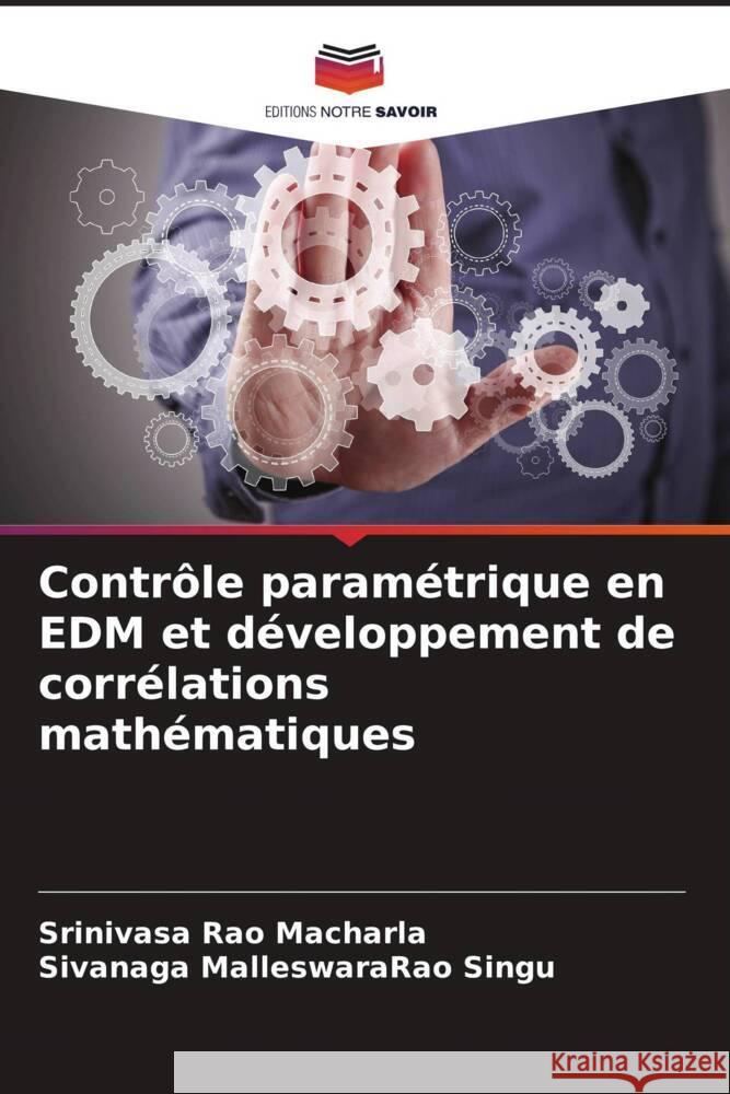 Contrôle paramétrique en EDM et développement de corrélations mathématiques Macharla, Srinivasa Rao, Singu, Sivanaga MalleswaraRao 9786204773452 Editions Notre Savoir - książka