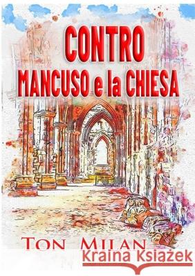 Contro Mancuso e la Chiesa Ton Milan 9781794725072 Lulu.com - książka