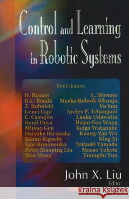 Control & Learning in Robotic Systems John X Liu 9781594543562 Nova Science Publishers Inc - książka