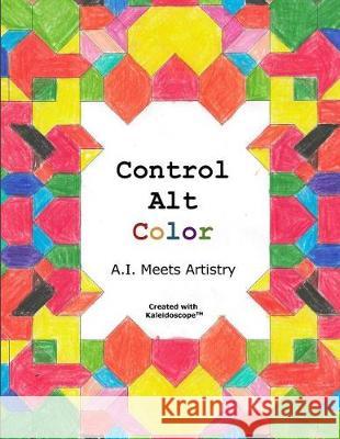 Control Alt Color Ian Shayne Alexander Kaleidoscope                             George William Smit 9781545421338 Createspace Independent Publishing Platform - książka