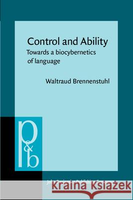 Control and Ability: Towards a Biocybernetics of Language  9789027225221 John Benjamins Publishing Co - książka