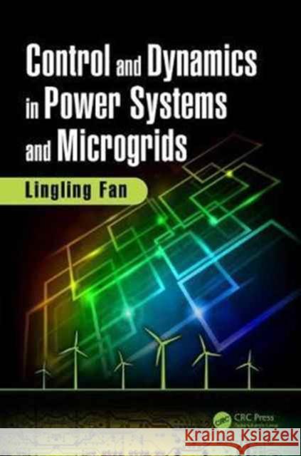 Control and Dynamics in Power Systems and Microgrids Lingling Fan 9781138034990 CRC Press - książka