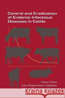 Control and Eradication of Endemic Infectious Diseases in Cattle Hans Houe Liza Rosenbaum Nielsen Soren Saxmose Nielse 9781848901568 College Publications - książka