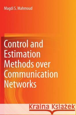 Control and Estimation Methods Over Communication Networks Mahmoud, Magdi S. 9783319379395 Springer - książka