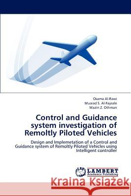 Control and Guidance System Investigation of Remoltly Piloted Vehicles Al-Rawi Osama, Al-Faysale Muaiad S, Othman Mazin Z 9783659248603 LAP Lambert Academic Publishing - książka