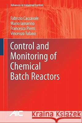 Control and Monitoring of Chemical Batch Reactors Fabrizio Caccavale Francesco Pierri Vincenzo Tufano 9780857291943 Springer - książka