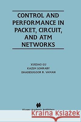 Control and Performance in Packet, Circuit, and ATM Networks Xuedao Gu Gu Xueda Kazem Sohraby 9780792396253 Kluwer Academic Publishers - książka