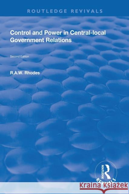 Control and Power in Central-Local Government Relations R. a. W. Rhodes 9781138612235 Routledge - książka