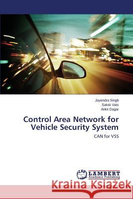 Control Area Network for Vehicle Security System Singh Jayendra                           Vats Satvik                              Dagar Ankit 9783659509339 LAP Lambert Academic Publishing - książka