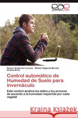 Control Automatico de Humedad de Suelo Para Invernaculo Nelson Guillermo Lorenzo Walmir Edgardo Morete Andres Breit 9783659039904 Editorial Acad Mica Espa Ola - książka