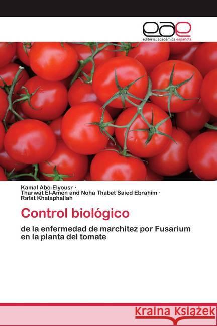 Control biológico Abo-Elyousr, Kamal, El-Amen and Noha Thabet Saied Ebrahim, Tharwat, Khalaphallah, Rafat 9786200386809 Editorial Académica Española - książka