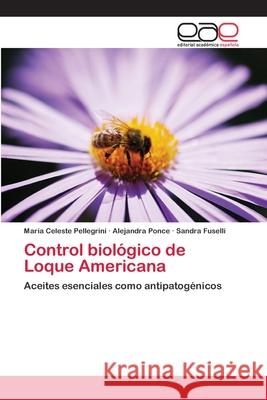 Control biológico de Loque Americana Pellegrini, María Celeste 9786202121378 Editorial Académica Española - książka