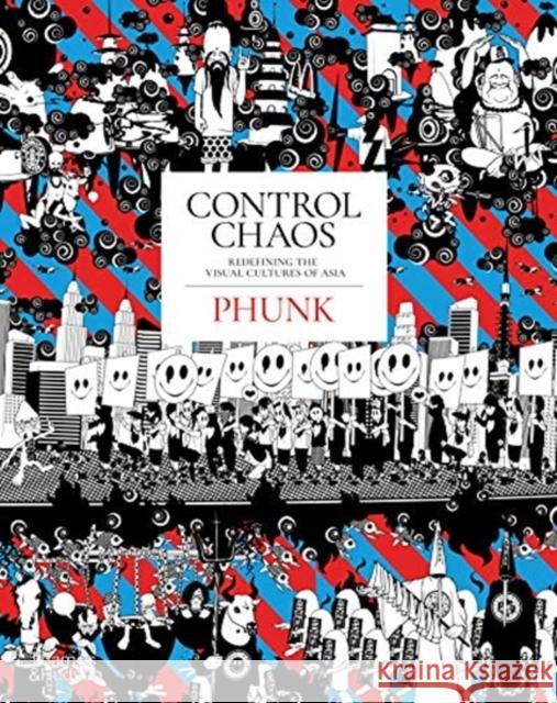 Control Chaos: Monkey King, Love Bombs, and the Fantastical Universe of Phunk Justin Zhuang Shirley Surya Valerie C. Doran 9780500296042 Thames & Hudson - książka