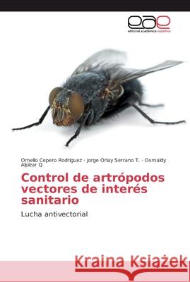 Control de artrópodos vectores de interés sanitario Cepero Rodriguez, Omelio 9786202134965 Editorial Academica Espanola - książka