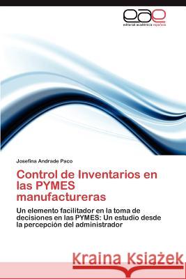 Control de Inventarios en las PYMES manufactureras Andrade Paco Josefina 9783846577776 Editorial Acad Mica Espa Ola - książka