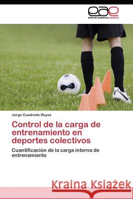 Control de la carga de entrenamiento en deportes colectivos Cuadrado Reyes Jorge 9783844339437 Editorial Academica Espanola - książka