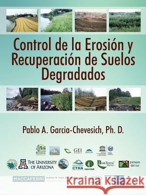 Control de la Erosion y Recuperacion de Suelos Degradados Garcia-Chevesich, Pablo A. 9781478745105 Outskirts Press - książka