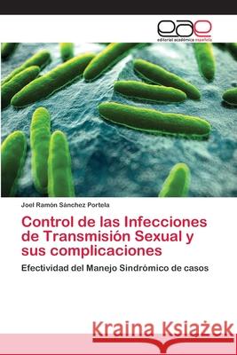 Control de las Infecciones de Transmisión Sexual y sus complicaciones Sánchez Portela, Joel Ramón 9783659075629 Editorial Academica Espanola - książka