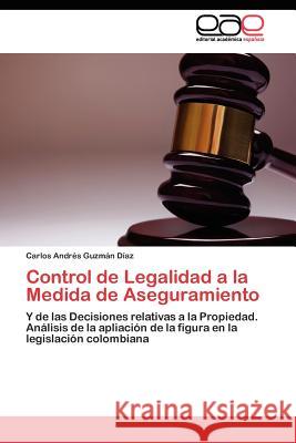 Control de Legalidad a la Medida de Aseguramiento Carlos Andr Guzm? 9783845480664 Editorial Acad Mica Espa Ola - książka