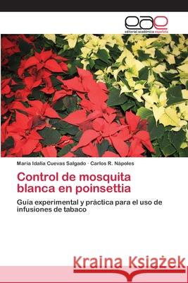 Control de mosquita blanca en poinsettia Cuevas Salgado, María Idalia 9783659059292 Editorial Académica Española - książka