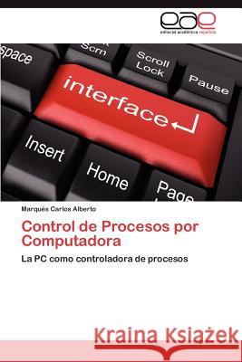 Control de Procesos Por Computadora Marqu?'s Carlo 9783848478194 Editorial Acad Mica Espa Ola - książka